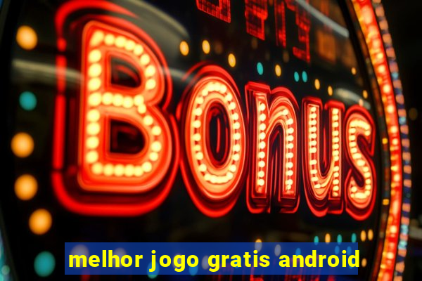 melhor jogo gratis android